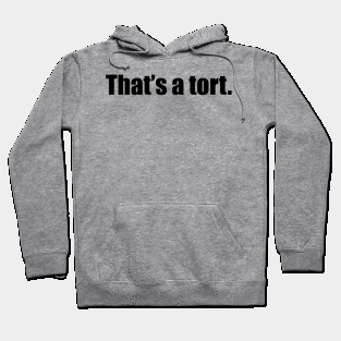 that's a tort. Hoodie